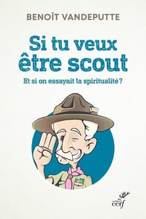 Si tu veux être scout - et si on essayait la spiritualité ?