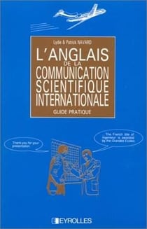 L'anglais de la communication scientifique internationale : Guide pratique
