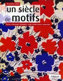 Un siècle de motifs - tissu, papier peint, faïence...