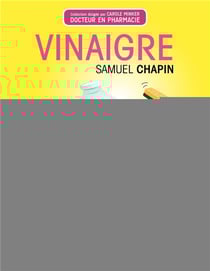 Vinaigre - un concentré d'astuces pour votre maison, votre santé, votre beauté
