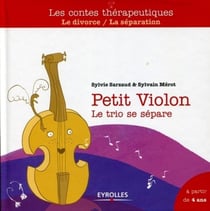 Petit Violon - le trio se sépare - le divorce/la séparation - à partir de 4 ans