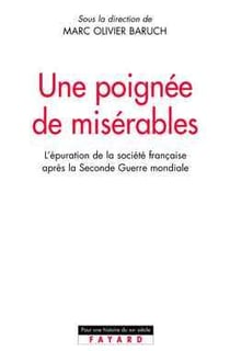 Une poignée de misérables : L'épuration de la société française après la Seconde Guerre mondiale