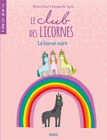 Le club des licornes Tome 1 : la licorne noire