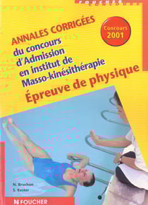 Annales corrigees du concours d'entree dans les ecoles de masseurs-kinesitherapeutes - epreuves de physique