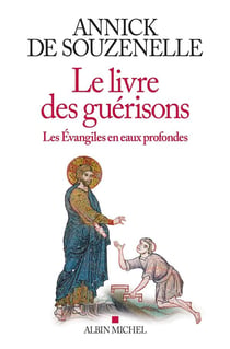 Le livre des guérisons - les Evangiles en eaux profondes