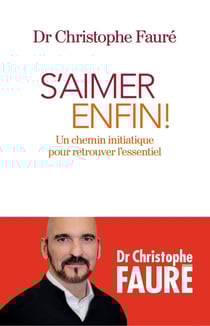 S'aimer enfin ! un chemin initiatique pour retrouver l'essentiel
