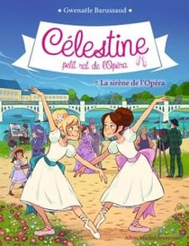 Célestine, petit rat de l'Opéra Tome 7 : la sirène de l'Opéra