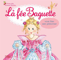 La fée Baguette veut être une princesse