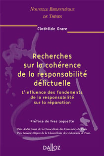Recherches sur la cohérence de la responsabilité délictuelle - influence des fondements de la responsabilité sur la réparation