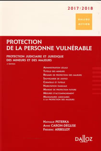 Protection de la personne vulnérable - protection judiciaire et juridique des mineurs et des majeurs (édition 2017/2018)