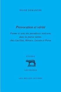 Provocation et vérité - forme et sens du paradoxe dans la poésie latine