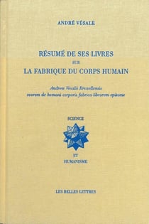 André Vésale - résumé de ses livres sur la fabrique du corps humain