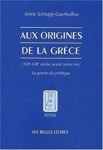 Aux Origines de la Grèce : (XIIIe-VIIIe siècles avant notre ère) La genèse du politique