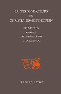 Saints fondateurs du christianisme éthiopien : FRUMENTIUS, GARIMA, TAKLA-HAYMANOT, EWOSTATEWOS