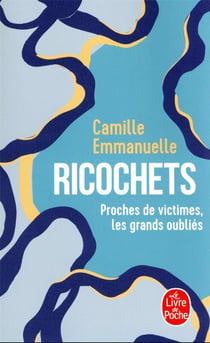 Ricochets : proches de victimes, les grands oubliés