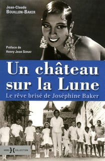 Un château sur la lune - le rêve brisé de joséphine baker