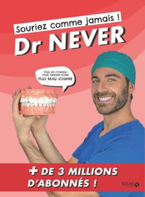 Souriez comme jamais ! tous les conseils et les soins pour un sourire en bonne santé