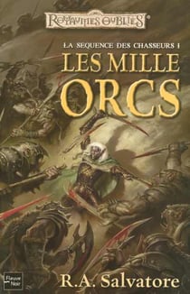 Les Royaumes Oubliés - les lames du chasseur Tome 1 : les mille orcs