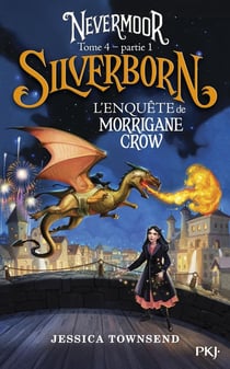 Nevermoor Tome 4 : Silverborn : L'enquête de Morrigane Crow Partie 1