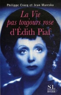La vie pas toujours rose d'édith piaf