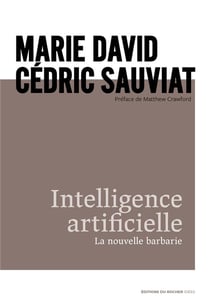 Intelligence artificielle - la nouvelle barbarie