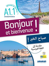 Bonjour et bienvenue ! : FLE - pour arabophones - A1.1