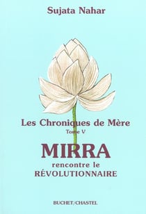 Les chroniques de mere - mirra rencontre le revolutionnaire - vol05