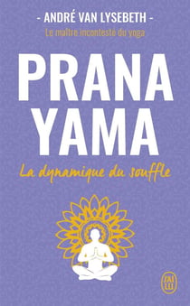 Prana yama - la dynamique du souffle