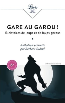 Gare au garou ! : 13 histoires de loups et de loups-garous