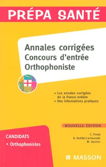 Annales corrigees concours d'entree orthophoniste (3e edition)