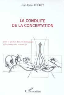 La conduite de la concertation : Pour la gestion de l'environnement et le partage des ressources