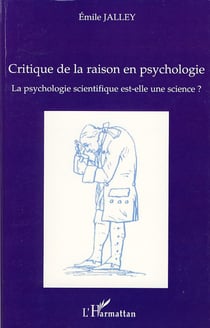 Critique de la raison en psychologie - la psychologie scientifique est-elle une science ?