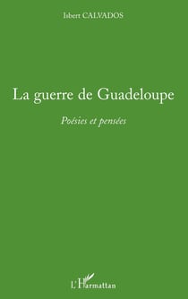 La guerre de Guadeloupe - poésies et pensées