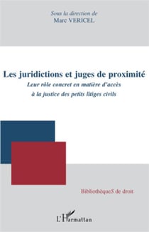Les juridictions et juges de proximité - leur rôle concret en matière d'accés à la justice des petits litiges civils