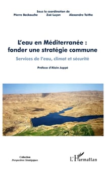 L'eau en Méditerranée - fonder une stratégie commune - services de l'eau, climat et sécurité