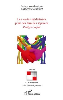 Les visites médiatisées pour des familles séparées - proteger l'enfant