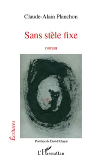 Sans stèle fixe - roman