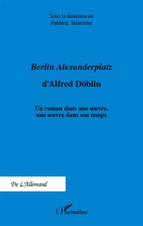 Berlin Alexanderplatz d'Alfred Döblin - un roman dans une oeuvre une oeuvre dans son temps