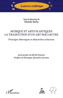 Musique et arts plastiques - la traduction d'un art par l'autre - principes théoriques et démarches créatrices