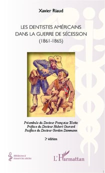 Les dentistes américains dans la guerre de sécession - 1861-1865 (2e édition)