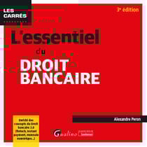 L'essentiel du droit bancaire : Enrichi des concepts du droit bancaire 2.0 (fintech, Instant payment, monnaie numérique...) (3e édition)