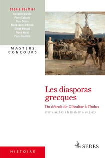 Les diasporas grecques - du Détroit de Gibraltar à l'Indus (VIII siècle avant J.-C. à la fin du III siècle avant J.-C.)