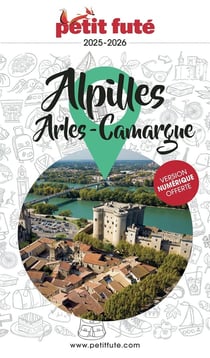 Guide Alpilles - Camargue - Arles 2025/2026 Petit Futé: Alpilles - Camargues