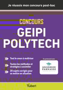 Je réussis mon concours Geipi Polytech - Admissions post-bac Parcoursup + épreuves : Votre concours pas à pas - Rappels de cours - Sujets corrigés - Annales 2024 incluses + Logo et partenariat avec l'association du concours