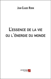 L'essence de la vie ou l'énergie du monde