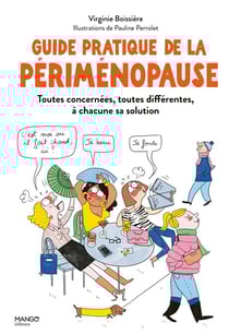 Guide pratique de la périménopause : Toutes concernées, toutes différentes, à cahcune sa solution