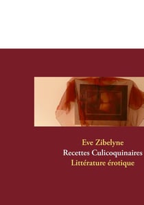 Recettes culicoquinaires - littérature érotique