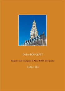 Registre des bourgeois d'arras bb48 1ère partie : 1482-1524