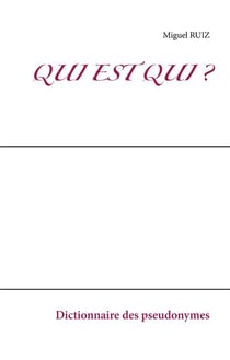 Qui est qui ? dictionnaire des pseudonymes