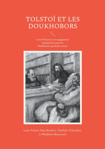 Tolstoï et les Doukhobors : Léon Tolstoï et son engagement humanitaire pour les Doukhobors pacifistes russes